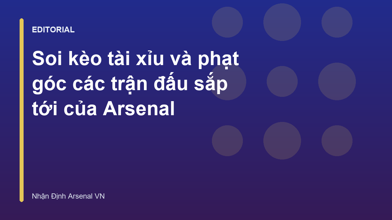 Phân tích tỷ lệ kèo và chiến thuật Arsenal